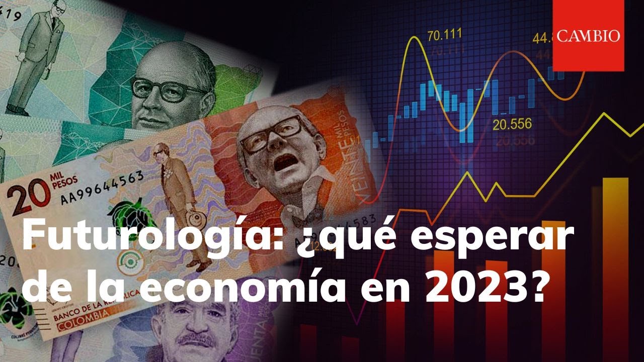 Futurolog&iacute;a: &iquest;qu&eacute; esperar de la econom&iacute;a en 2023? | CAMBIO
