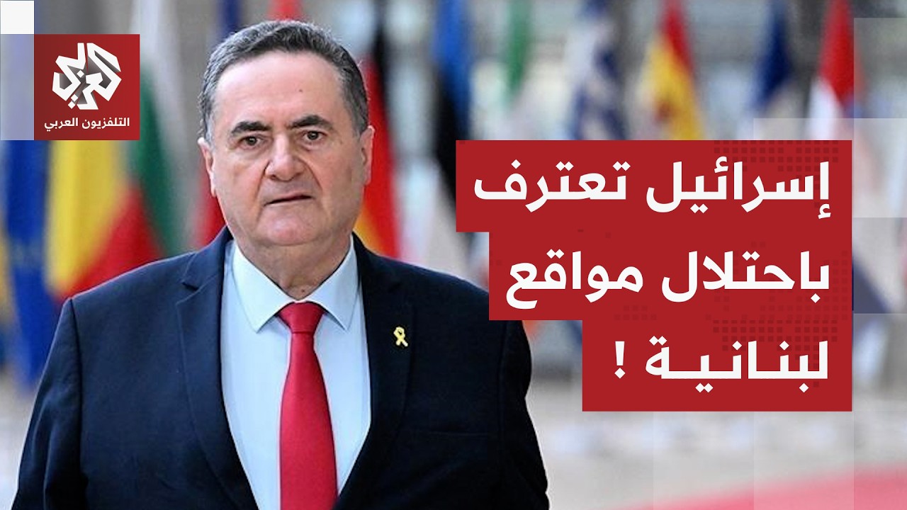 وزير الأمن الإسرائيلي يقر بخرق اتفاق وقف إطلاق النار واحتلال 5 مواقع في جنوب لبنان