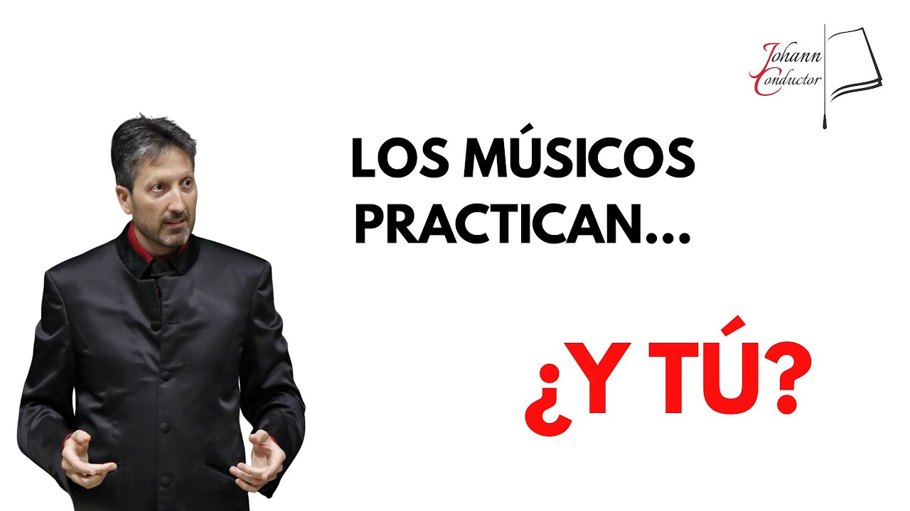 LOS MÚSICOS PRACTICAN... ¿Y TÚ?