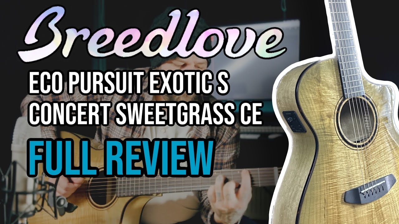 Breedlove Eco Pursuit Exotic S Concert Sweetgrass CE review and sound demos