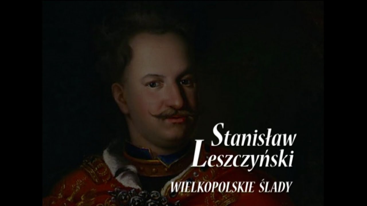 Stanisław Leszczyński - Wielkopolskie Ślady