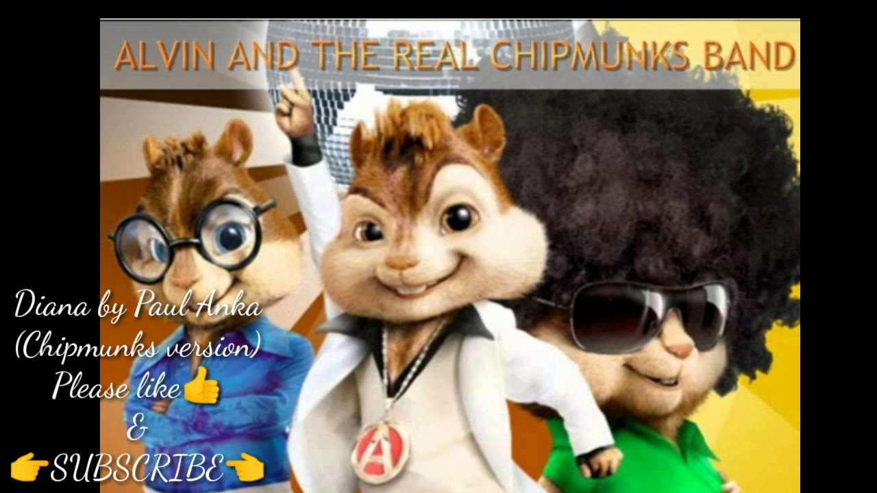 Diana by Paul Anka (Chipmunks version)