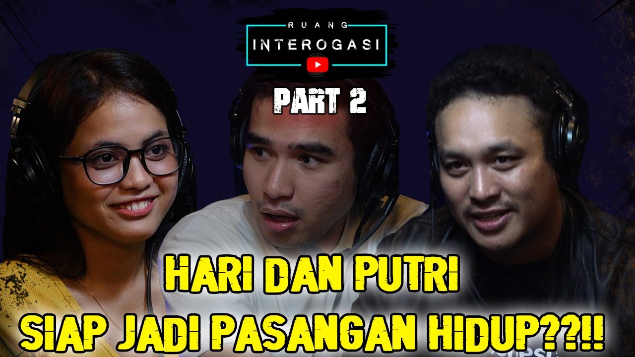 RUANG INTEROGASI: HARI DAN PUTRI SIAP JADI PASANGAN HIDUP??!! (PART2)