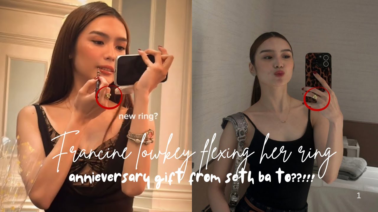 Francine Diaz lowkey flexing her ring (anniversary gift ba ito ni seth?!) FRANSETH IS REALLL!