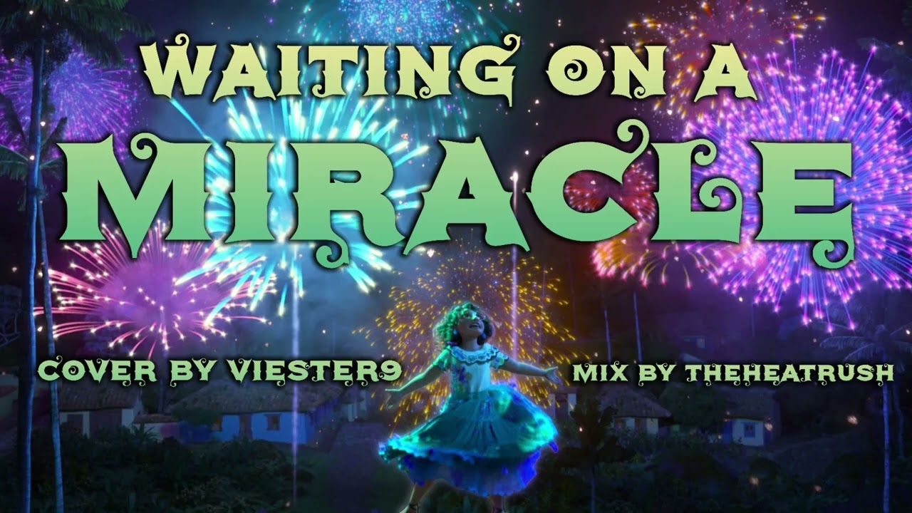Waiting On A Miracle (Encanto) [Cover by Viester9]