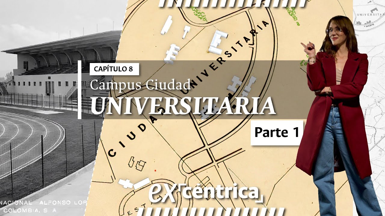 Descubre la Ciudad Blanca: Historia del Campus de la Universidad Nacional | Ex-céntrica Capítulo 8