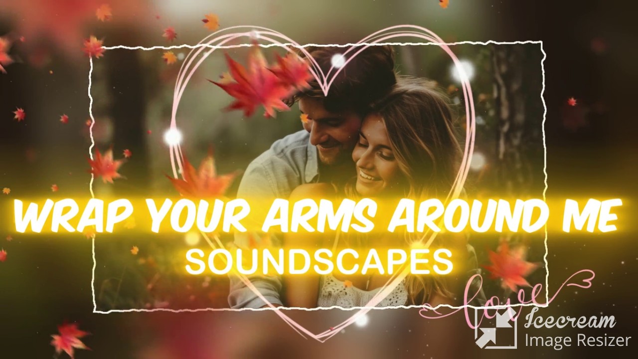 WRAP YOUR ARMS AROUND ME - (SOUNDSCAPES)