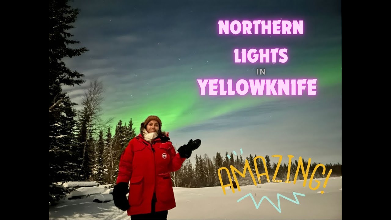 Northern lights in Yellowknife, Canada ....activities to do & 3 day itinerary