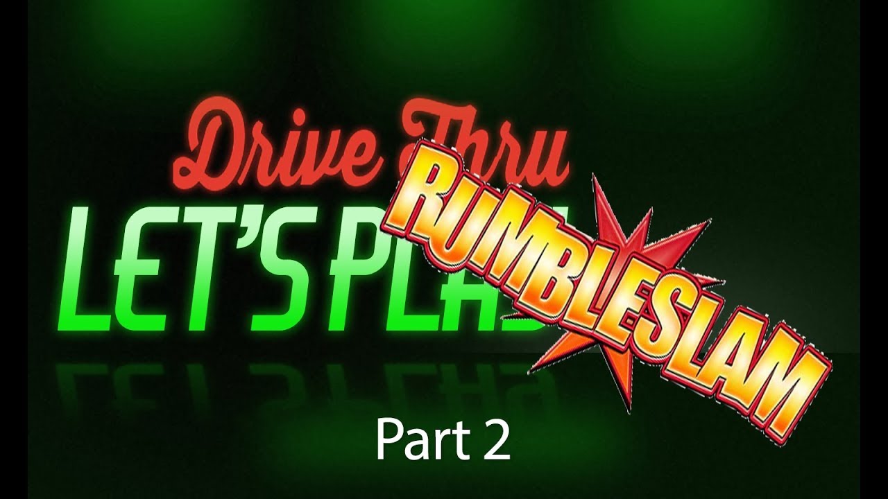 Drive Thru RUMBLESLAM - Part 2 (and review)