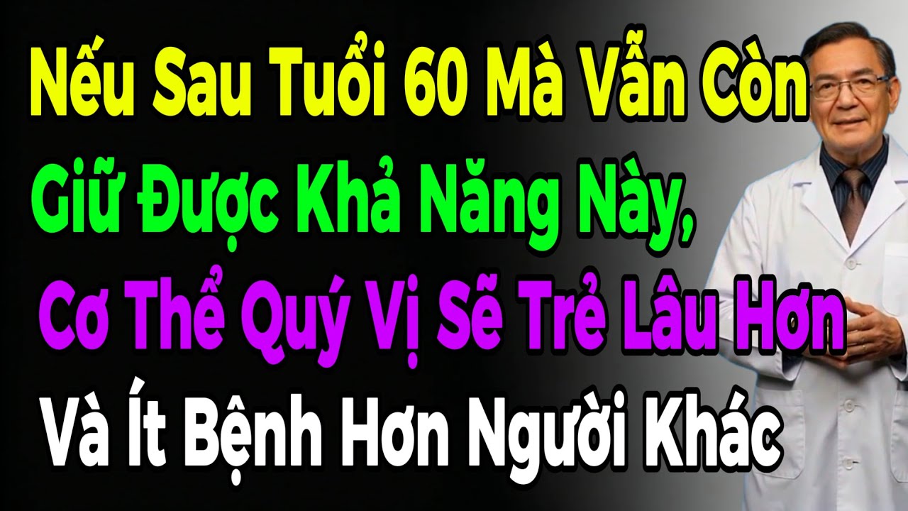 Người Cao Tuổi Vẫn Giữ Được Khả Năng Này Thì Tuổi Thọ Sống Rất Cao ,Dài Hơn Phần Lớn Mọi Người Khác