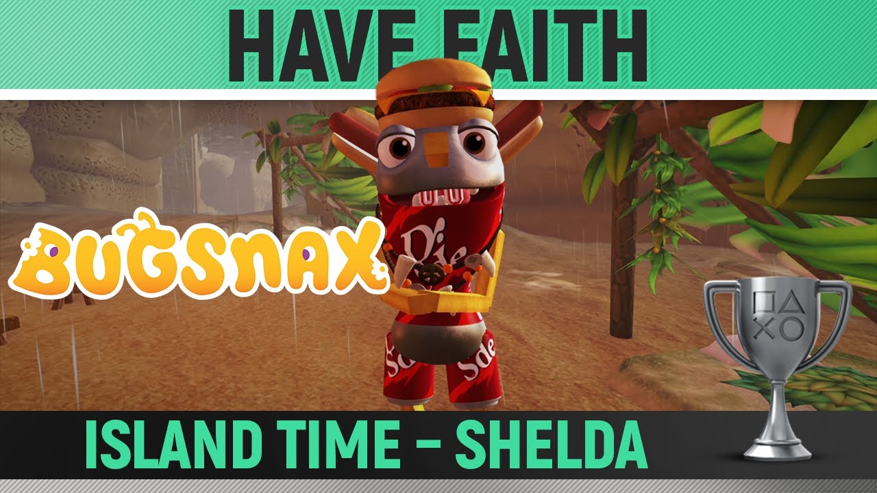 Bugsnax - The Isle of Bigsnax - Island Time: Shelda - Have Faith 🏆 100% Walkthrough