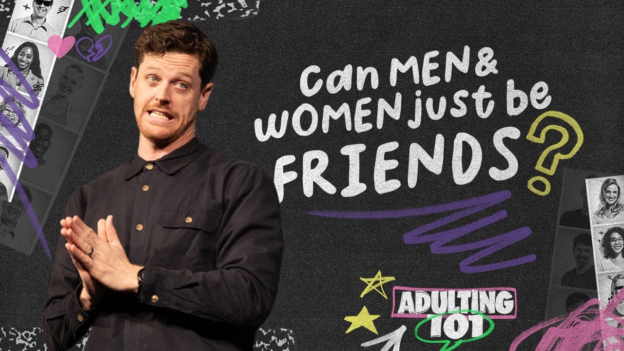 Adulting 101 |Can Men And Women Just Be Friends? | Jonathan Moynihan