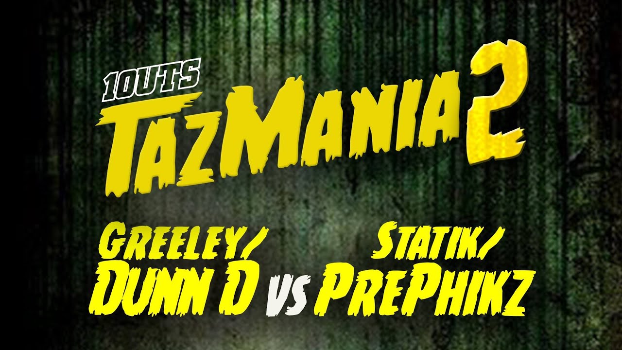 1OUTS - TazMania 2: DUNN D & GREELEY vs STATIK & PRE-PHIKZ
