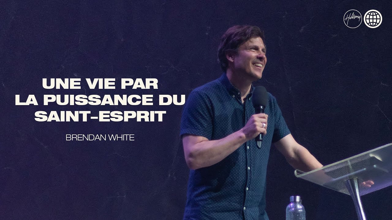 Une vie par la puissance du Saint-Esprit | Brendan White | Église Hillsong