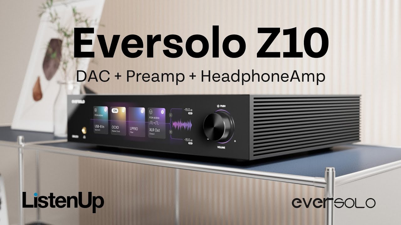 Eversolo DAC-Z10: The Transparent DAC/Preamp + Headphone Amp Audiophiles Want