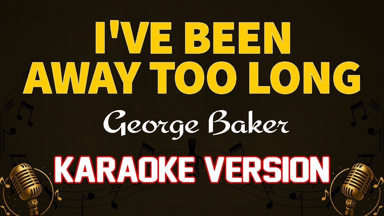 I've Been Away Too Long - George Baker Karaoke (Sing Out)