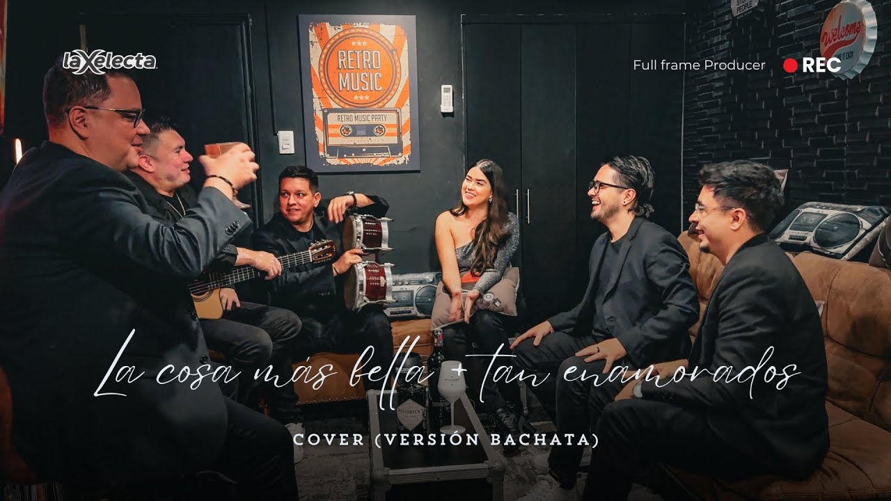 La Xelecta - La cosa mas bella + Tan enamorados (Cover versión Bachata)
