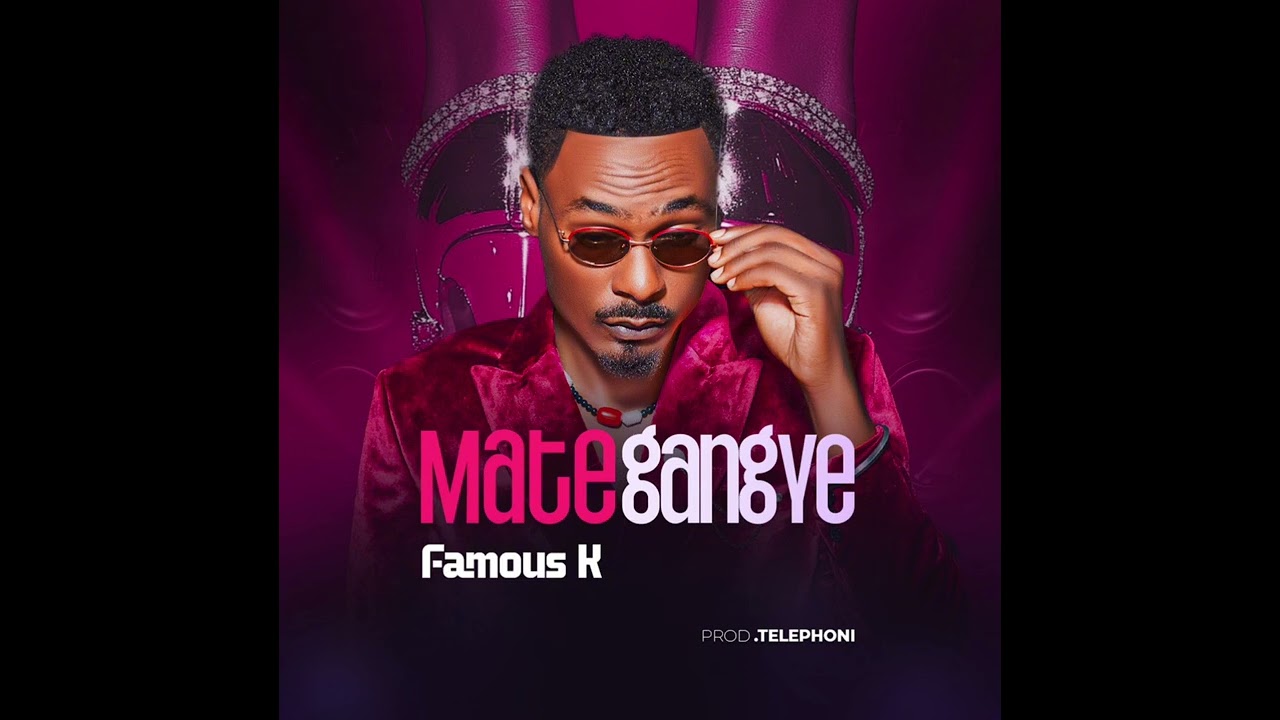 Mate gagye-Famous k offical sudio
