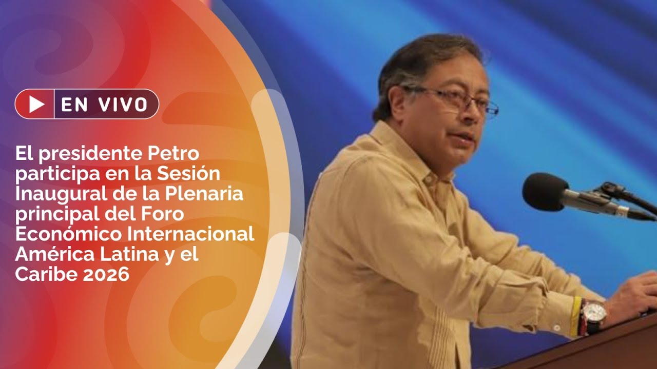 Sesión Inaugural - Plenaria principal del Foro Económico Internacional América Latina y el Caribe