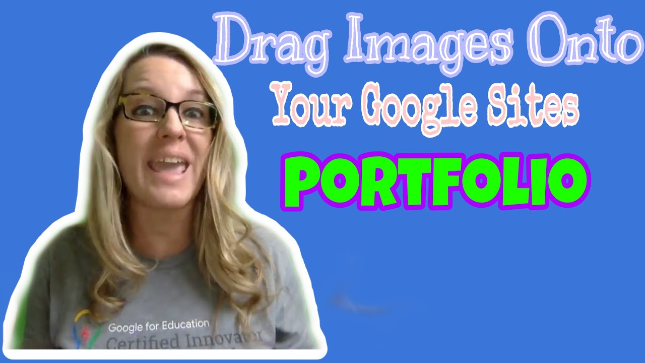 Drag images onto your Google Sites Portfolio