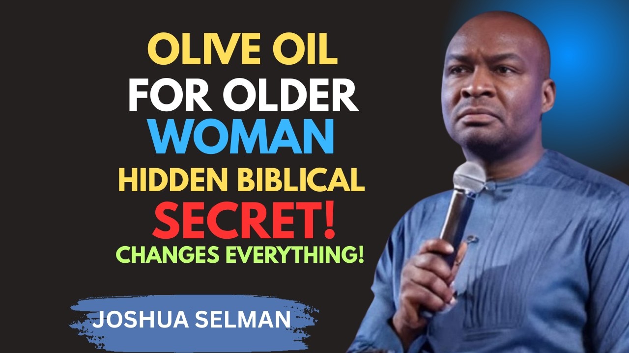 Olive Oil for Older Women: The Hidden Biblical Secret That Changes Everything! | Joshua Selman