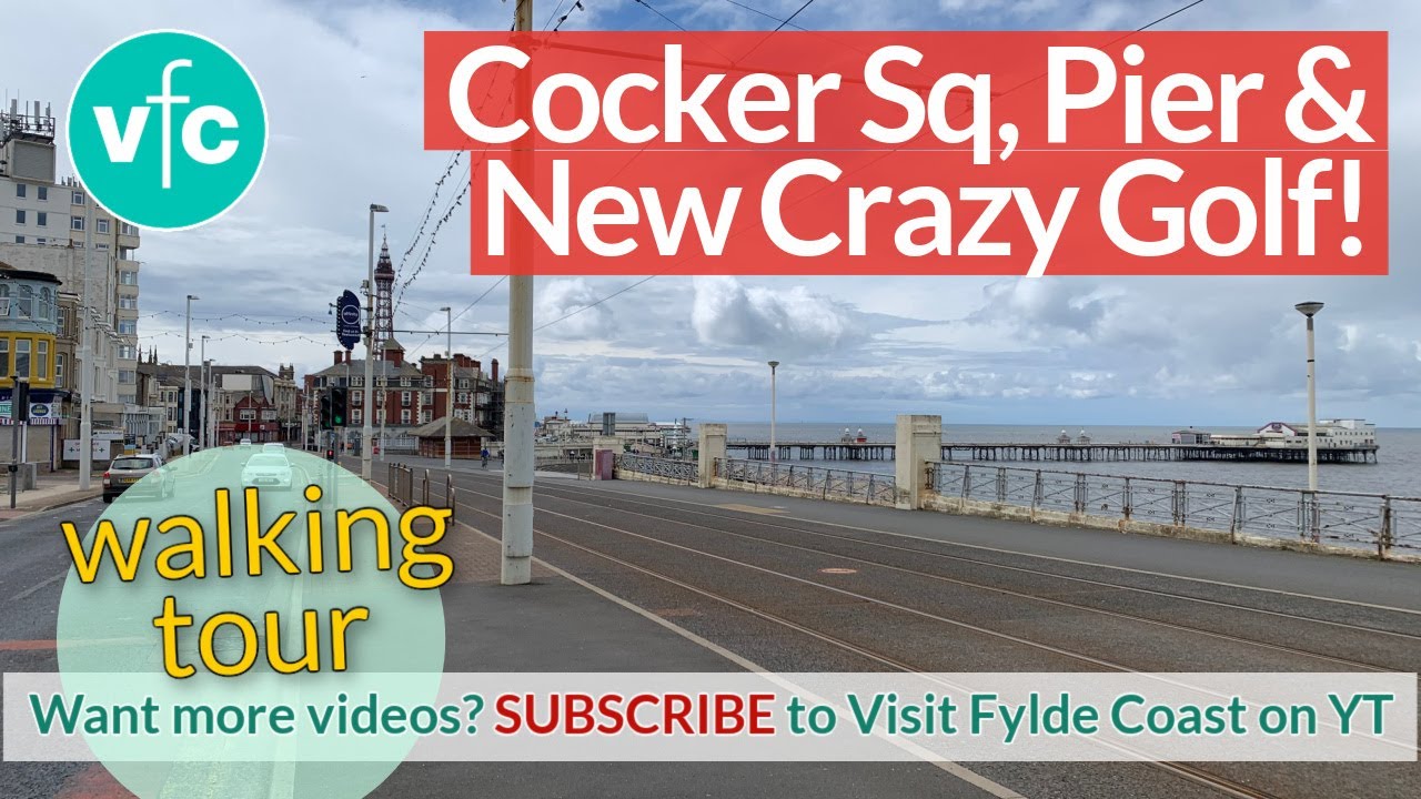Blackpool North Shore - Cocker Square to North Pier via NEW Crazy Golf