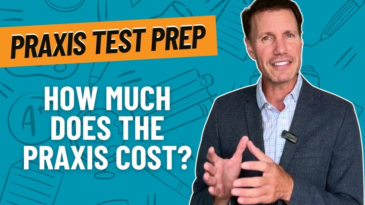 How Much Does the Praxis Cost?