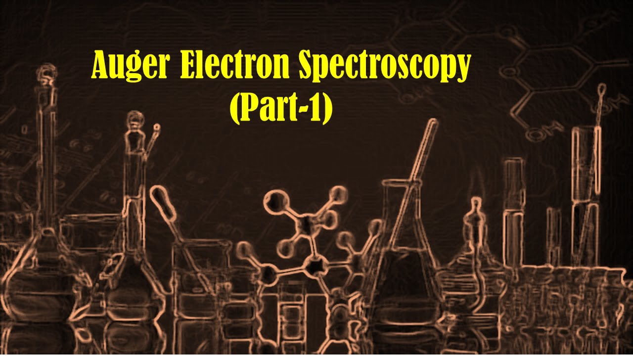 Auger Electron Spectroscopy (Part-1)
