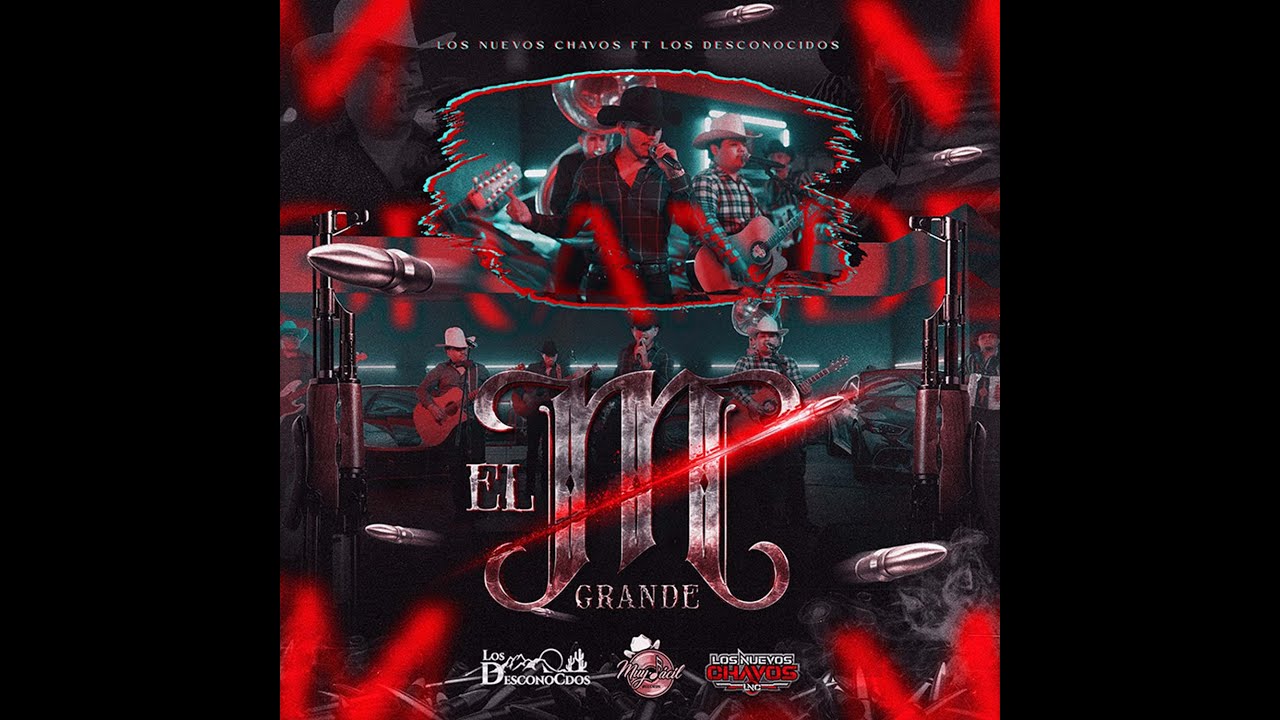 Los Nuevos Chavos Ft. Los Desconocdos - El M Grande (En Vivo 2022)