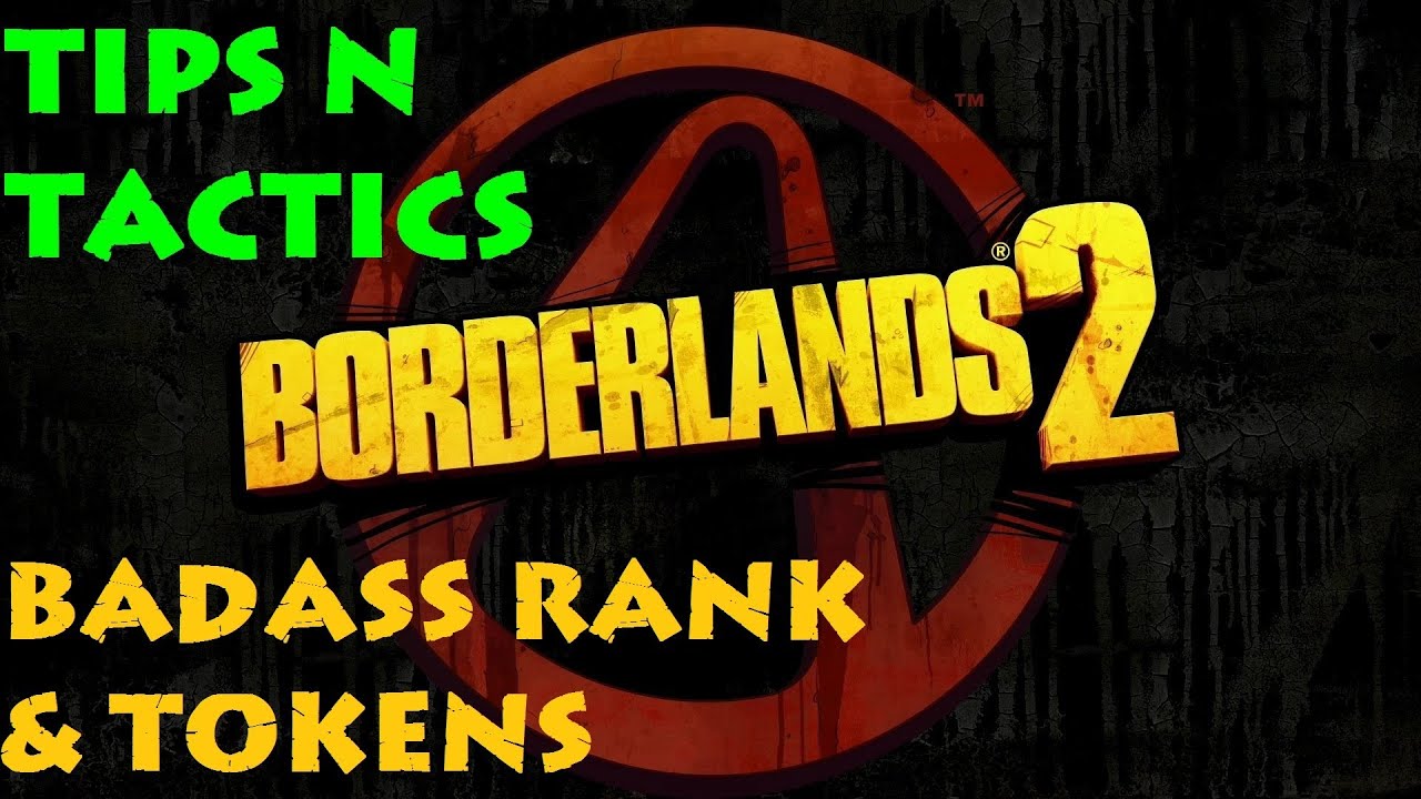 Borderlands 2 Tips n Tactics: Badass Ranks, Tokens, and Stat Bonuses