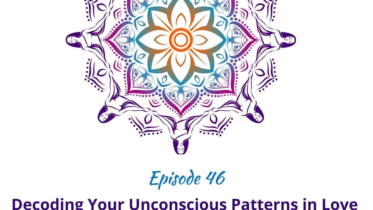 46: Decoding Unconscious Patterns in Love Relationships w Dr Tari Mack