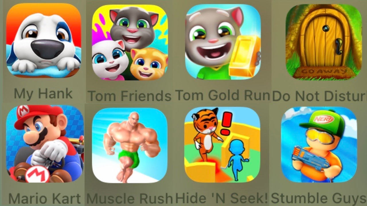 My Hank,Tom Friends,Tom Gold Run,Do Not Disturb,Mario Kart,Muscle Rush,Hide N Seek,Stumble Guys