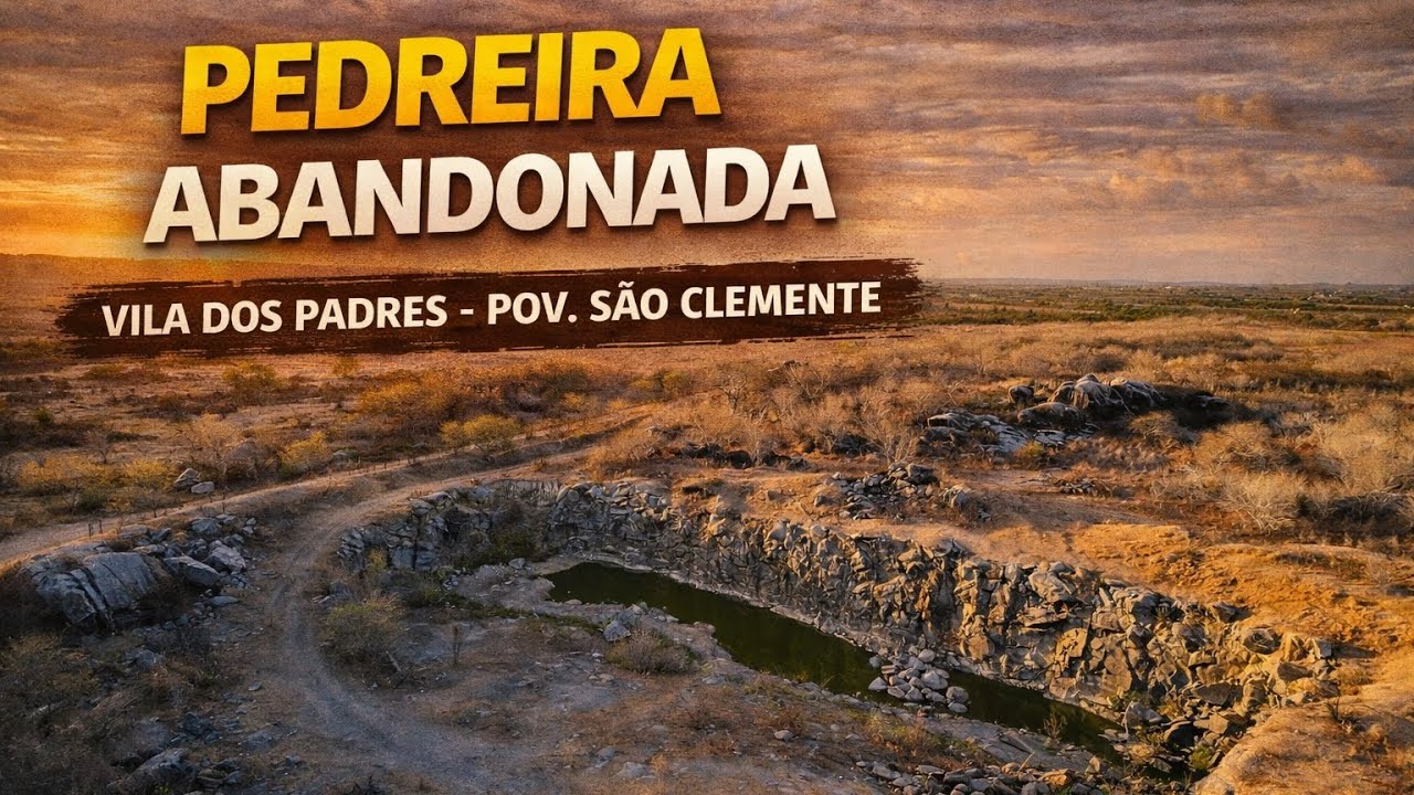 A pedreira abandonada da Vila dos Padres | História esquecida do sertão