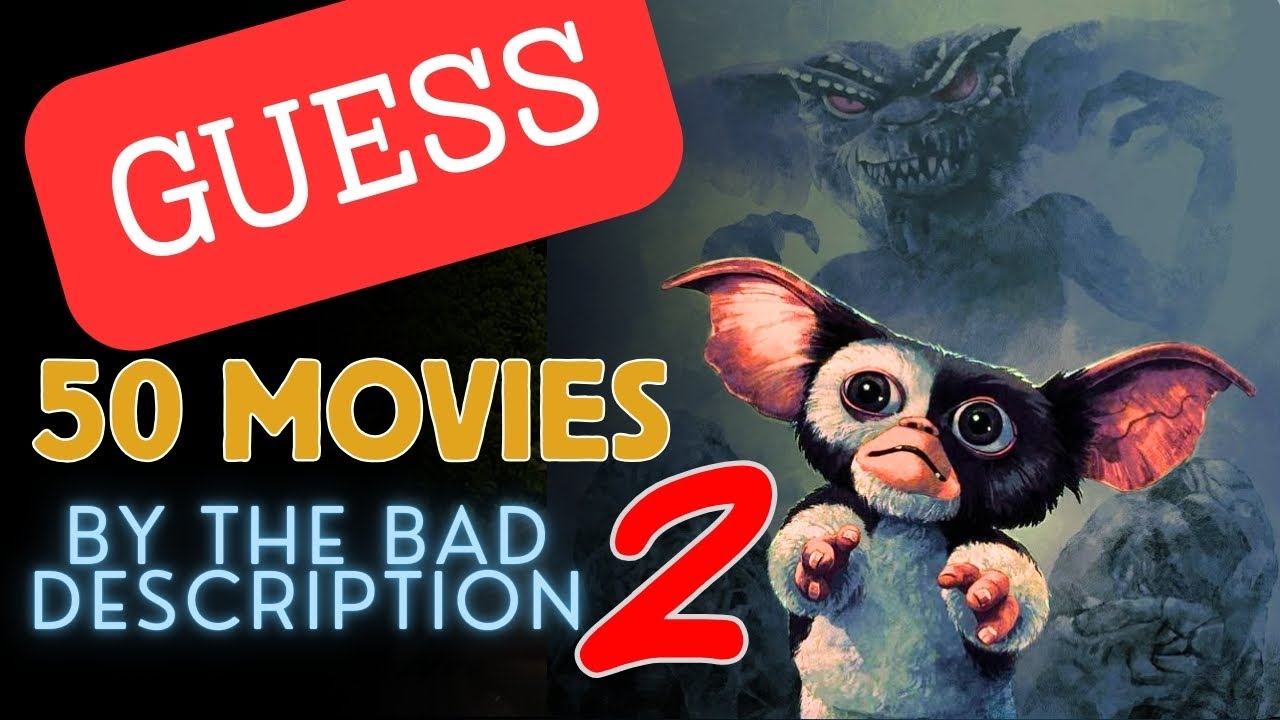 Guess the Famous Films by Its Bad Description 2: 50 Movies Challenge!