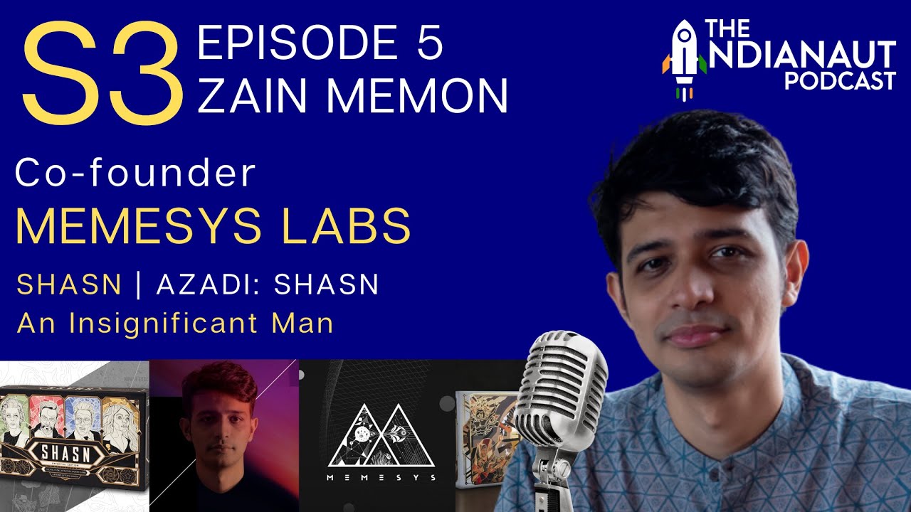 S3E5: Memesys Labs Co-founder Zain Memon (Shasn, Azadi, and An Insignificant Man)