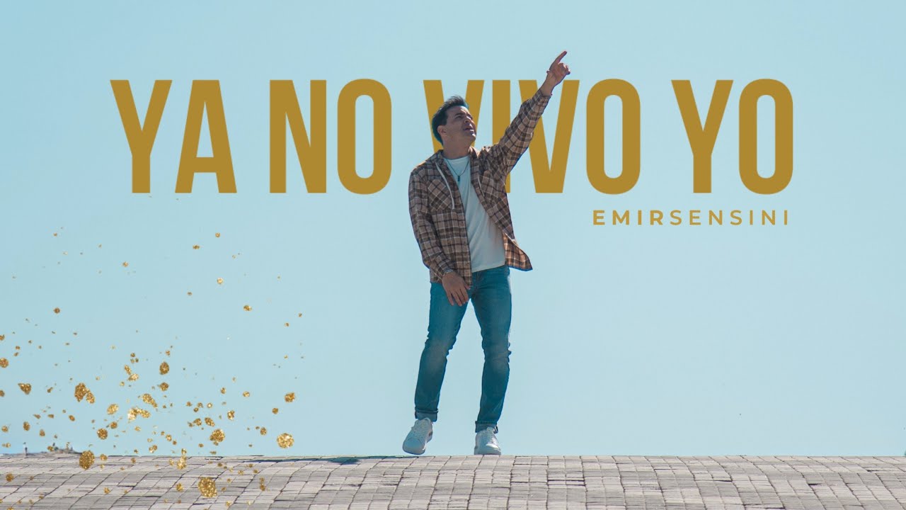 YA NO VIVO YO - EMIR SENSINI - Video oficial