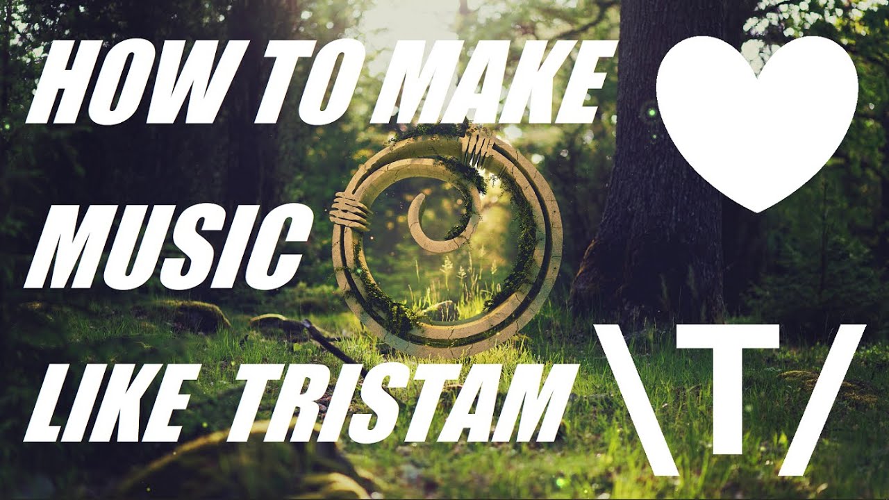 HOW TO MAKE MUSIC LIKE TRISTAM