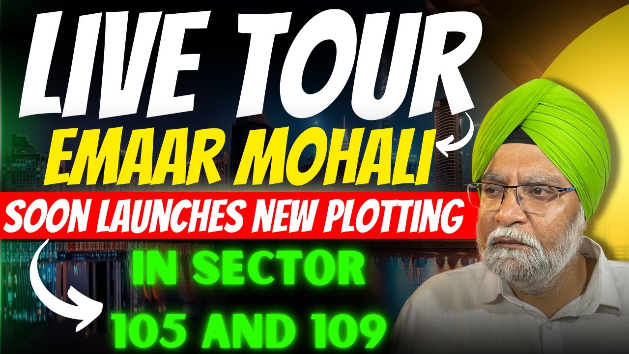 LIVE TOUR EMAAR MOHALI | SOON LAUNCHES NEW PLOTTING IN SECTOR 105 AND 109..!!!