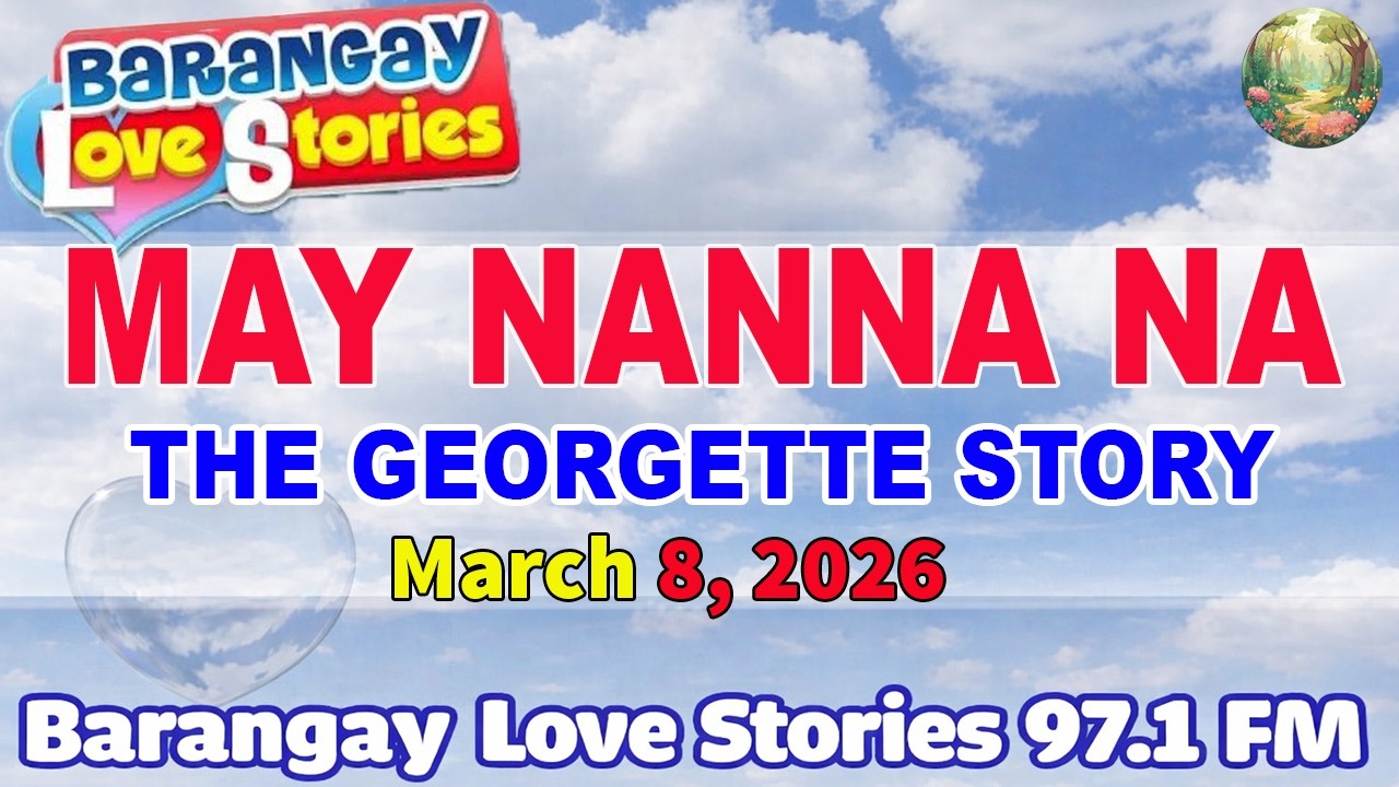 MAY NAUNA NA - GEORGETTE _ BARANGAY LOVE STORIES _ PAPA DUDUT STORIES _ March 8, 2026
