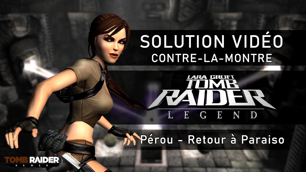 Tomb Raider : Legend - Contre-la-montre - Niveau 02 : Pérou - Retour a Paraiso