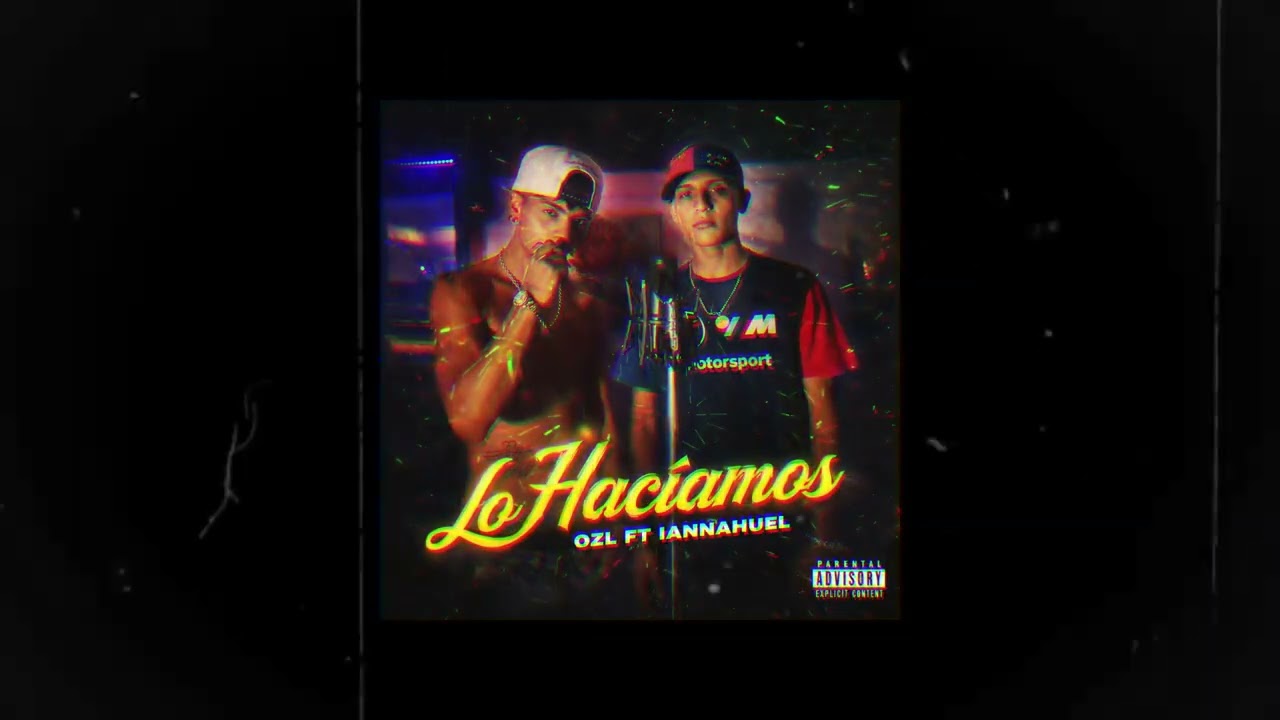 Lo haciamos-ozl x iannahuel (video lirics)