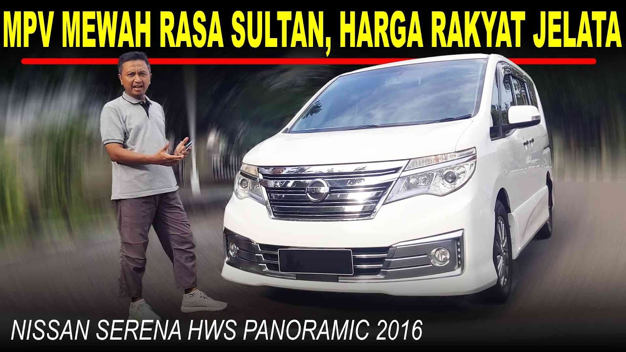 Nissan Serena HWS Panoramic 2016: Mobil Keluarga Super Mewah Harga Bersahabat - Used Car