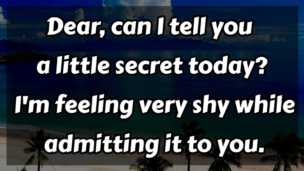 Dear, can I tell you a little secret today? I'm feeling very... || Shocking Dm to Df 💙💛 #loveletter 