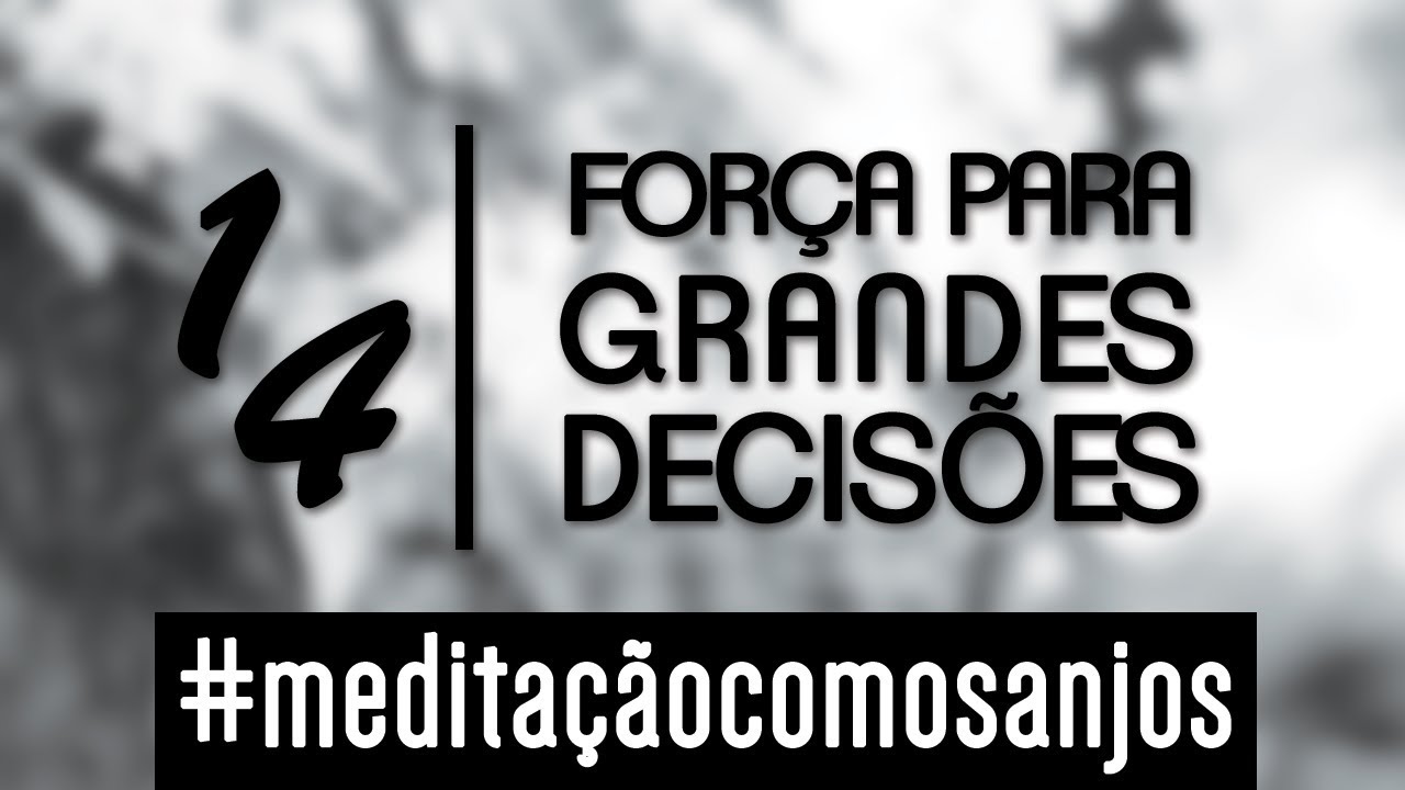 Meditação para força para grandes decisões - Ian Mecler - Anjo 14 - Mehabel