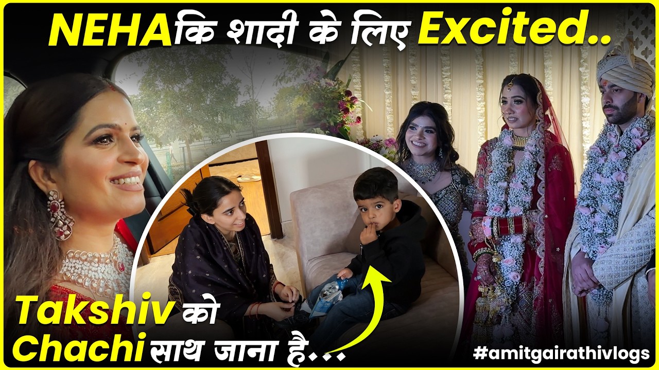 Neha Ki Shaadi Ke Liye Sab Excited 😍 | Takshiv Ki Chachi Saath Ja Rahi Hai | Wedding Vlog #dailyvlog