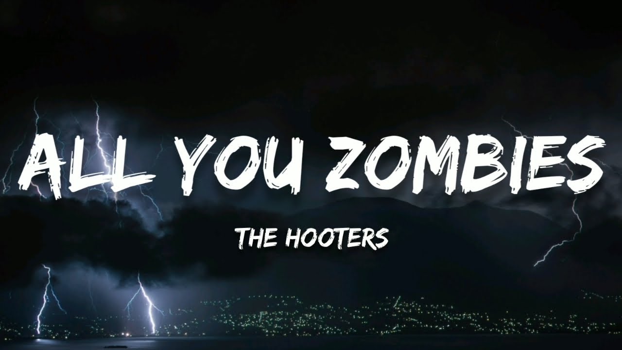 The Hooters - All You Zombies (Lyrics)