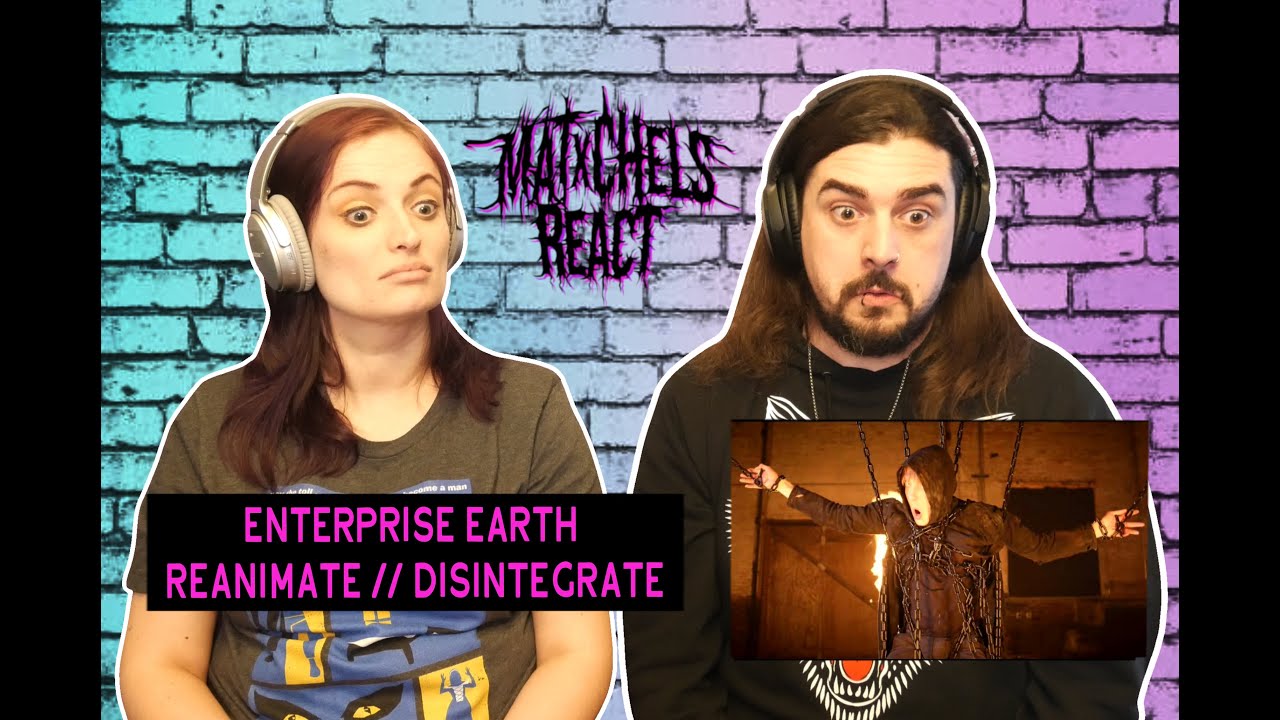Enterprise Earth - Reanimate // Disintegrate (React/Review)