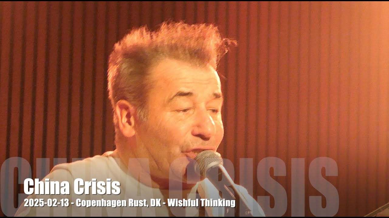 China Crisis - Wishful Thinking - 2025-02-13 - Copenhagen Rust, DK