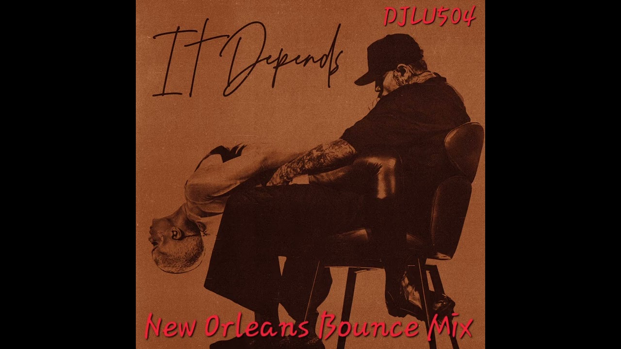 DJLU504 IT DEPENDS BOUNCE REMIX