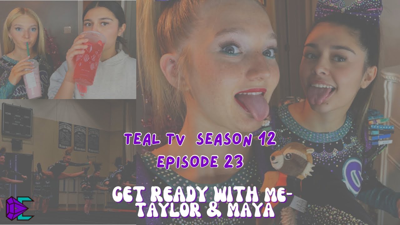 TEAL TV SEASON 12 EPISODE 23: GET READY WITH ME (feat Brooke, Sav, Tay & Maya)